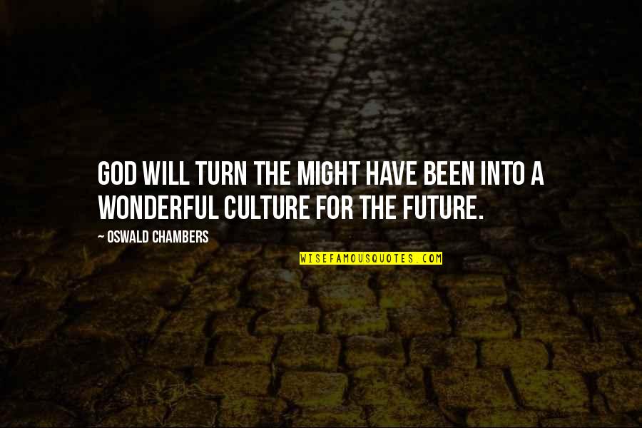 Being Resistant Quotes By Oswald Chambers: God will turn the might have been into