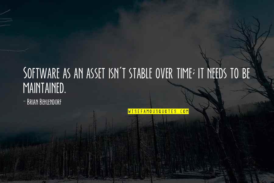 Being Reunited With Someone Quotes By Brian Behlendorf: Software as an asset isn't stable over time; Being Reunited With Someone Quotes By Brian Behlendorf: Software as an asset isn't stable over time;