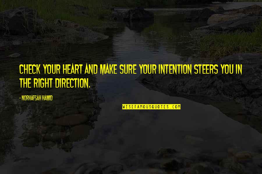 Being Revolutionary Quotes By Norhafsah Hamid: Check your heart and make sure your intention
