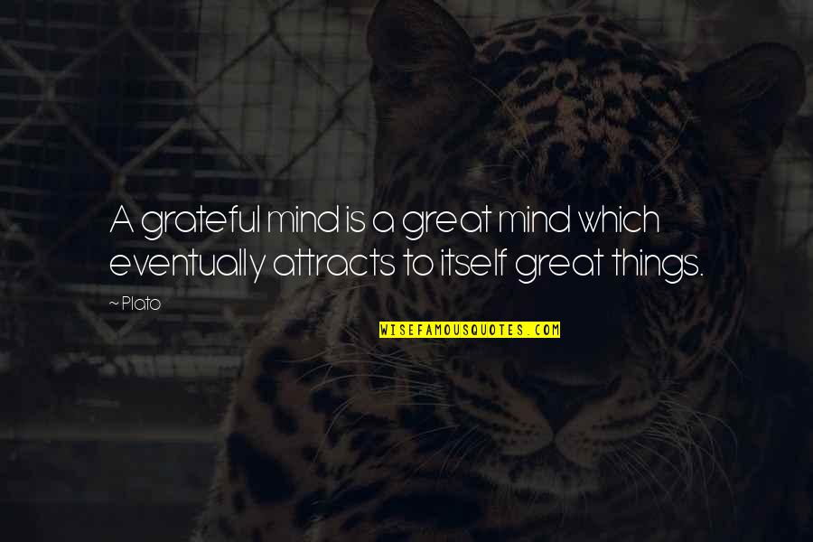 Being Revolutionary Quotes By Plato: A grateful mind is a great mind which