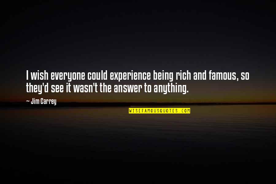 Being Rich And Famous Quotes By Jim Carrey: I wish everyone could experience being rich and
