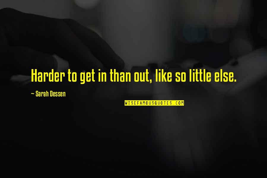 Being Rich And Famous Quotes By Sarah Dessen: Harder to get in than out, like so