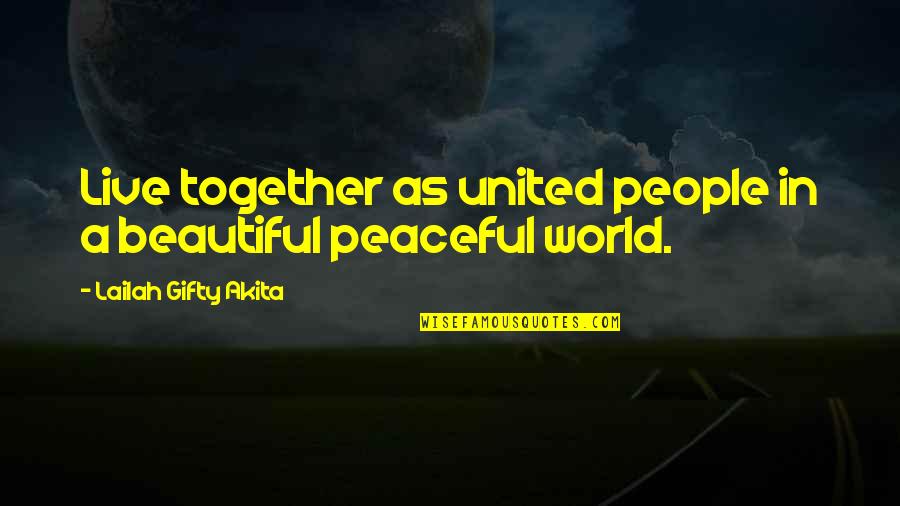 Being Rich Tumblr Quotes By Lailah Gifty Akita: Live together as united people in a beautiful