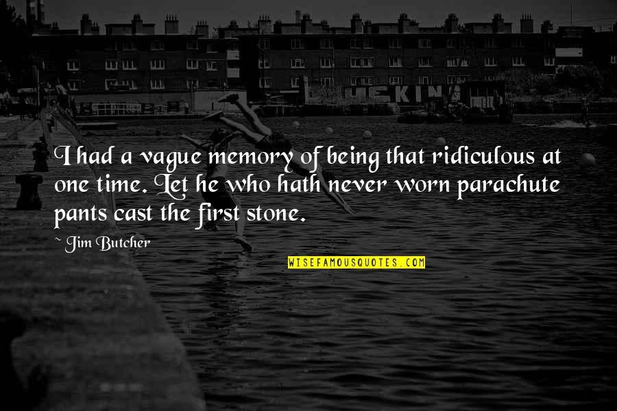 Being Ridiculous Quotes By Jim Butcher: I had a vague memory of being that
