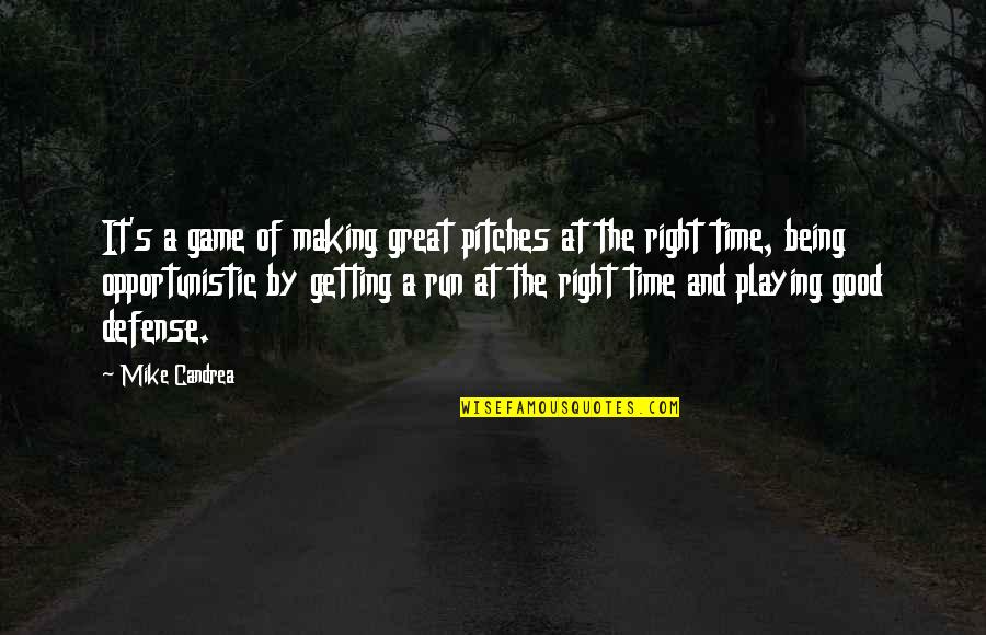 Being Right All The Time Quotes By Mike Candrea: It's a game of making great pitches at
