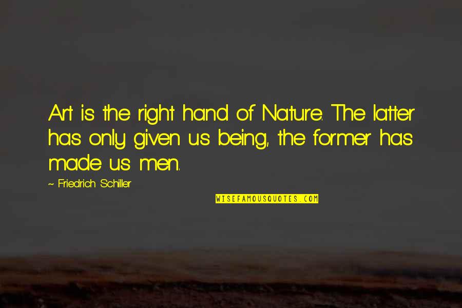 Being Right For Each Other Quotes By Friedrich Schiller: Art is the right hand of Nature. The