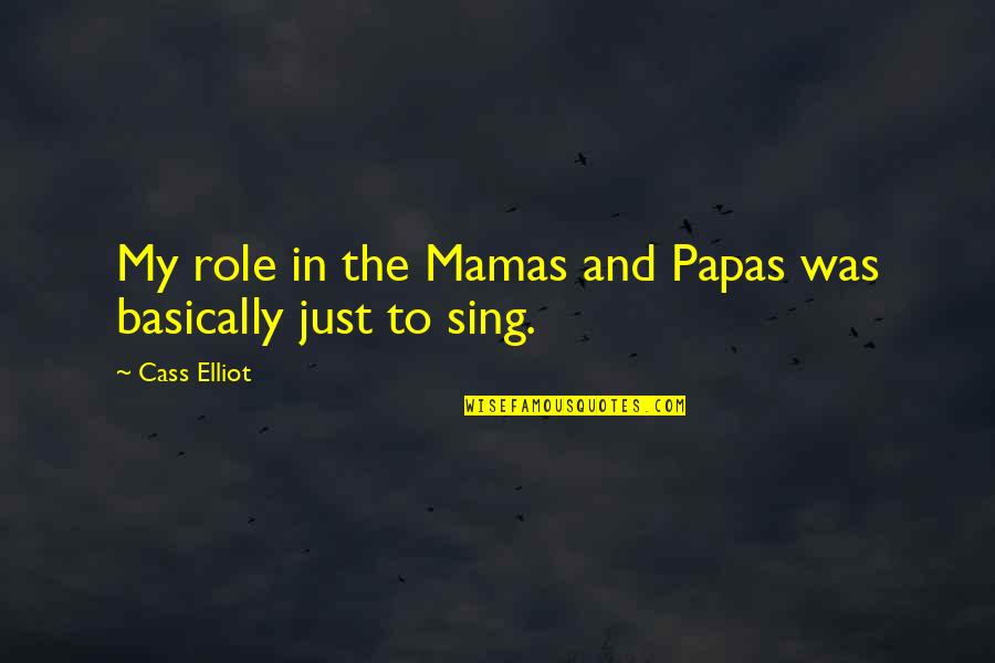 Being Right Handed Quotes By Cass Elliot: My role in the Mamas and Papas was