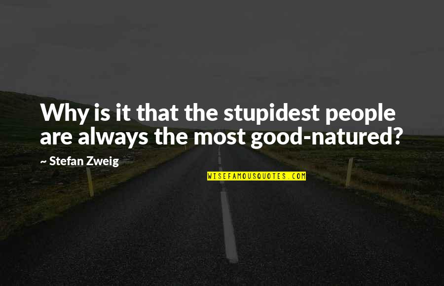 Being Right Handed Quotes By Stefan Zweig: Why is it that the stupidest people are