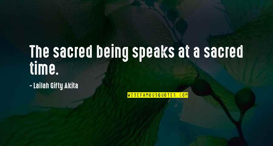 Being Right On Time Quotes By Lailah Gifty Akita: The sacred being speaks at a sacred time.