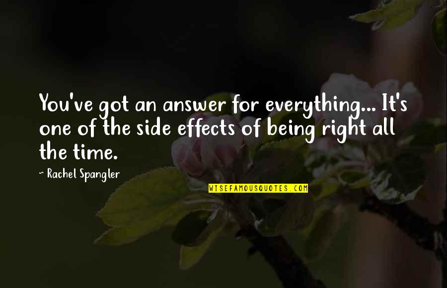 Being Right On Time Quotes By Rachel Spangler: You've got an answer for everything... It's one
