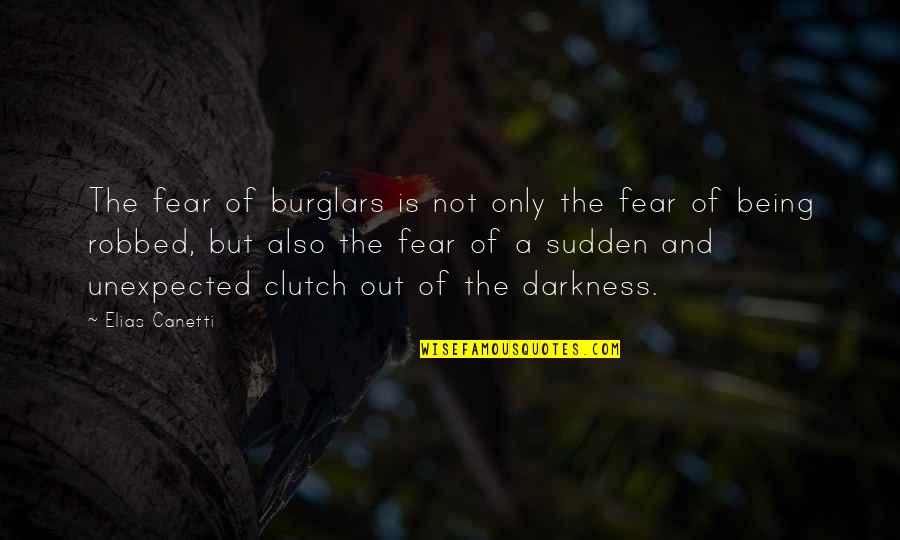 Being Robbed Quotes By Elias Canetti: The fear of burglars is not only the