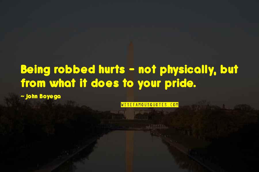 Being Robbed Quotes By John Boyega: Being robbed hurts - not physically, but from