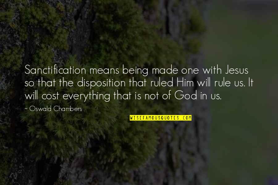 Being Ruled Quotes By Oswald Chambers: Sanctification means being made one with Jesus so