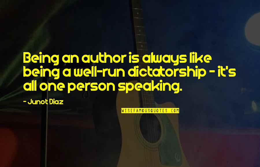 Being Run Over Quotes By Junot Diaz: Being an author is always like being a