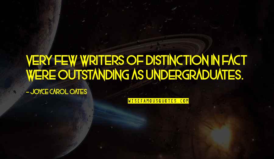 Being Sad All The Time Quotes By Joyce Carol Oates: Very few writers of distinction in fact were