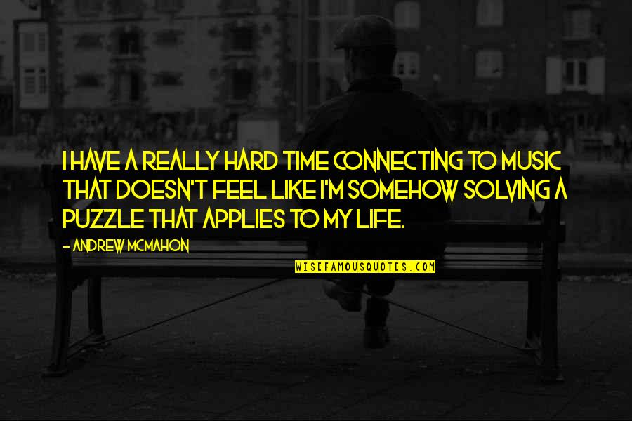 Being Sad And Hiding It Quotes By Andrew McMahon: I have a really hard time connecting to