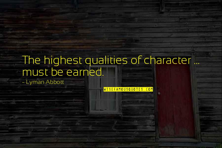 Being Sad And Hiding It Quotes By Lyman Abbott: The highest qualities of character ... must be