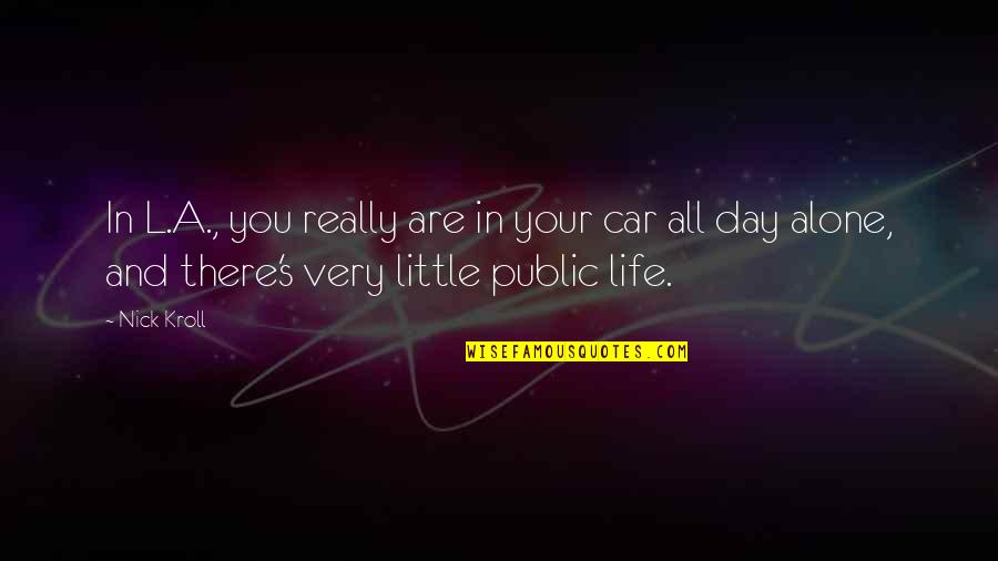 Being Sad And Hiding It Quotes By Nick Kroll: In L.A., you really are in your car