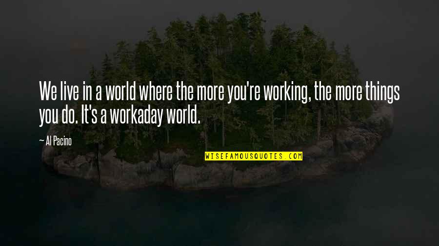 Being Sad Because Of A Boy Quotes By Al Pacino: We live in a world where the more