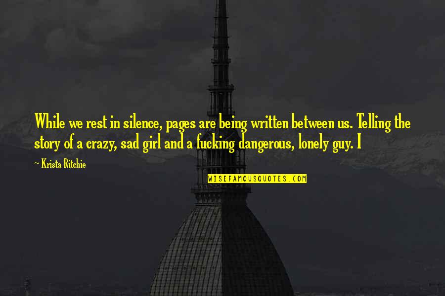 Being Sad Quotes By Krista Ritchie: While we rest in silence, pages are being