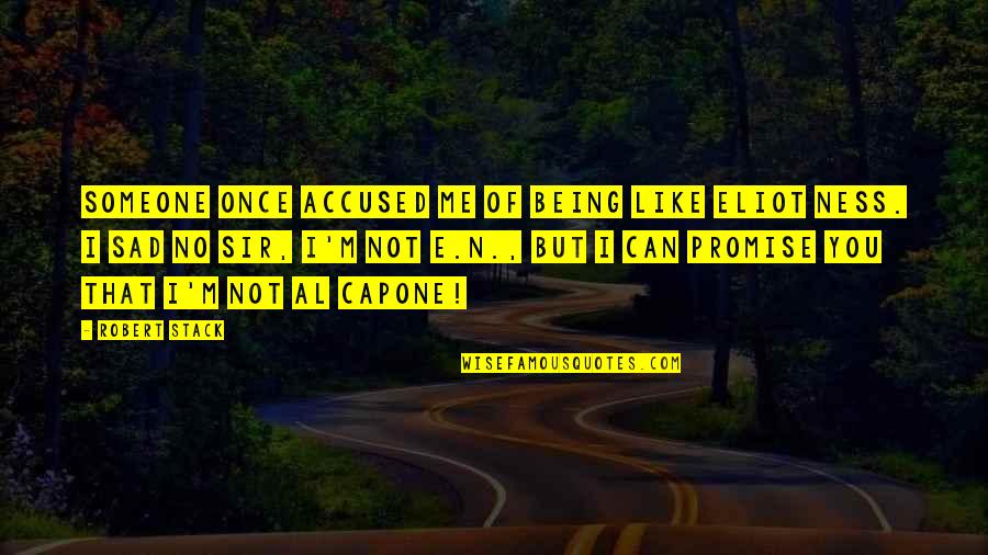 Being Sad Quotes By Robert Stack: Someone once accused me of being like Eliot