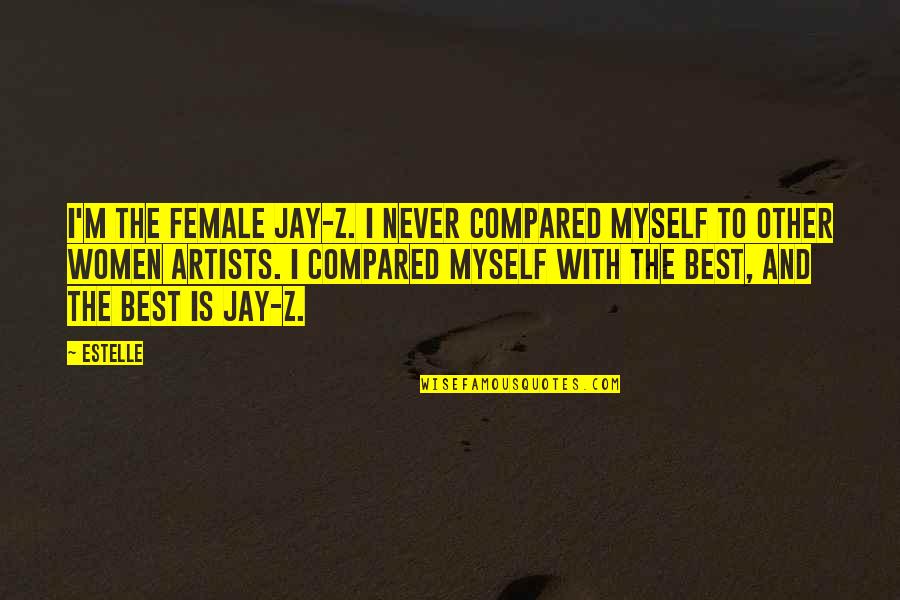 Being Saucy Quotes By Estelle: I'm the female Jay-Z. I never compared myself