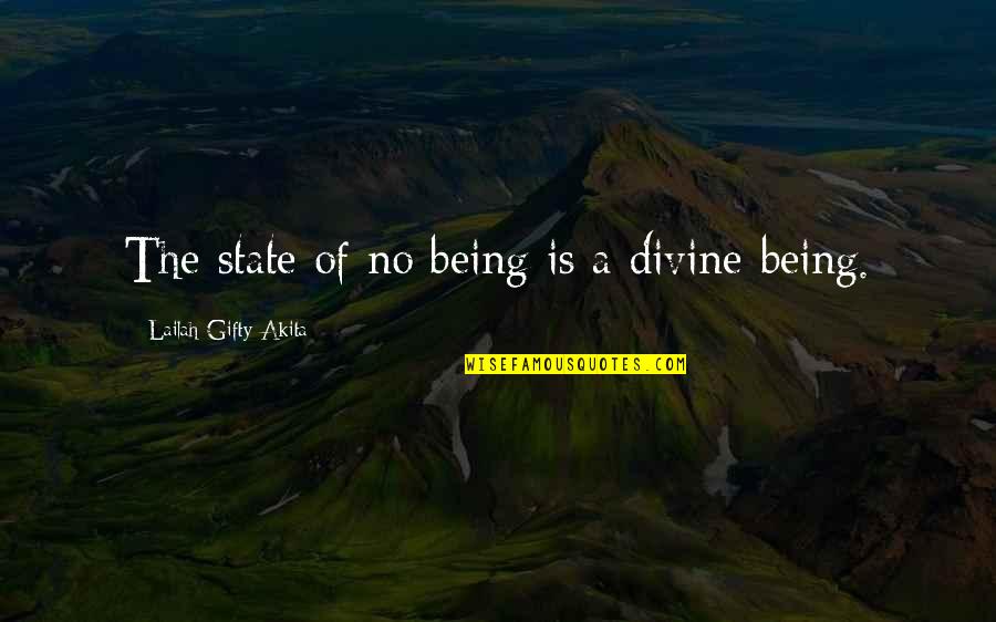 Being Saved By God Quotes By Lailah Gifty Akita: The state of no being is a divine-being.