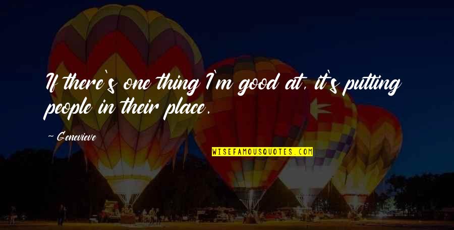 Being Savvy Quotes By Genevieve: If there's one thing I'm good at, it's