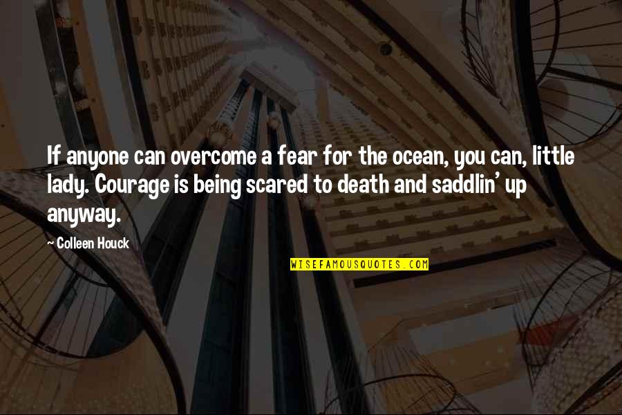 Being Scared Quotes By Colleen Houck: If anyone can overcome a fear for the