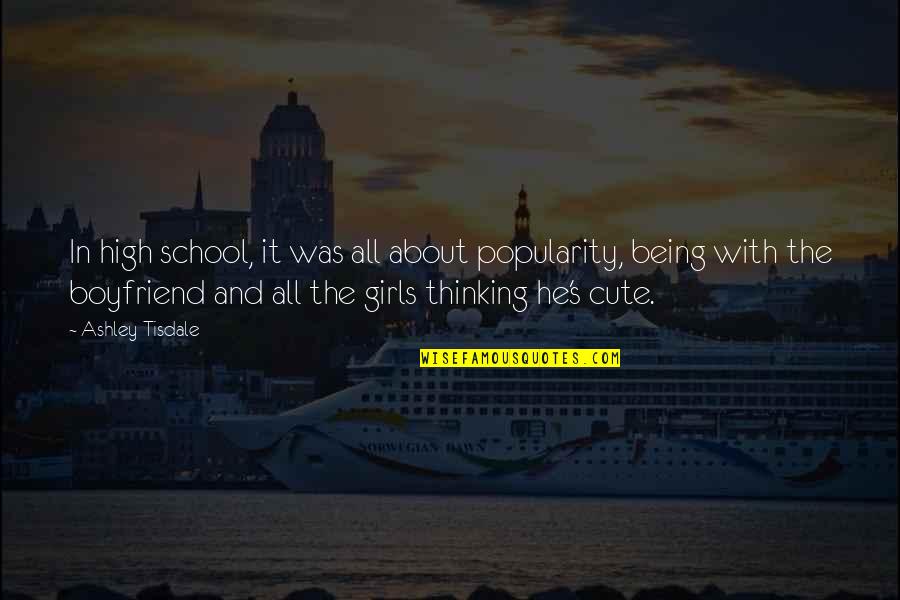 Being School Quotes By Ashley Tisdale: In high school, it was all about popularity, Being School Quotes By Ashley Tisdale: In high school, it was all about popularity,