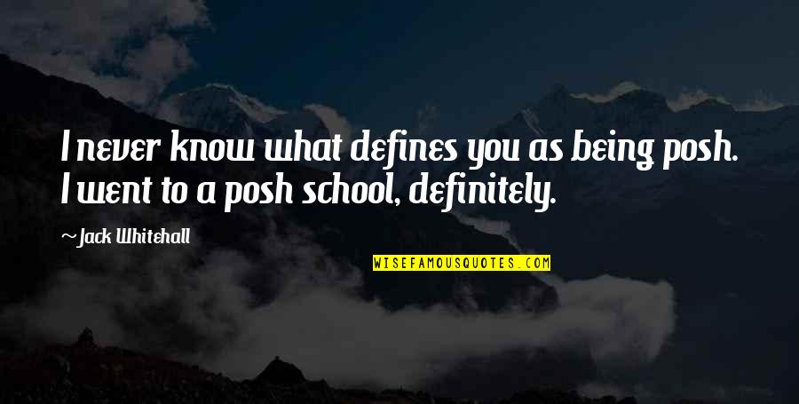 Being School Quotes By Jack Whitehall: I never know what defines you as being
