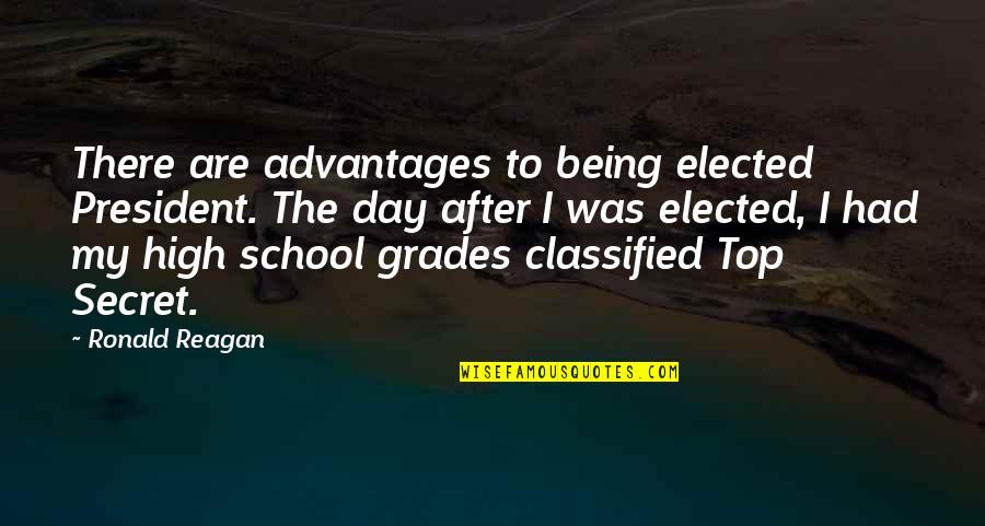 Being School Quotes By Ronald Reagan: There are advantages to being elected President. The Being School Quotes By Ronald Reagan: There are advantages to being elected President. The