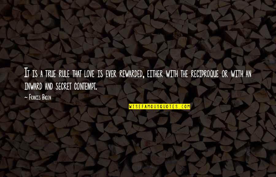 Being Secretly In Love With Someone Quotes By Francis Bacon: It is a true rule that love is
