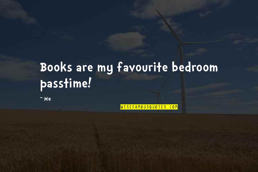 Being Secure Quotes By Me: Books are my favourite bedroom passtime!