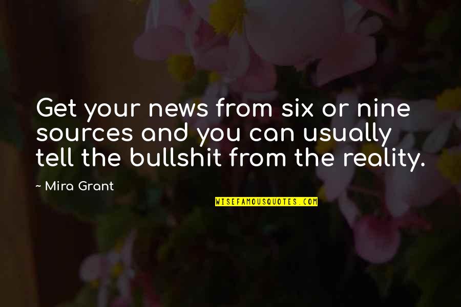 Being Secure Quotes By Mira Grant: Get your news from six or nine sources