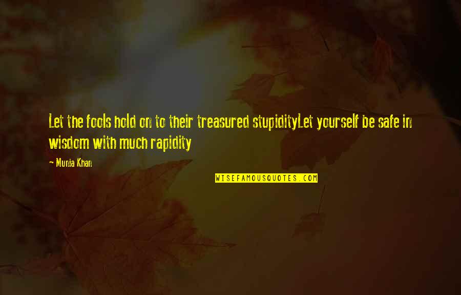 Being Sedentary Quotes By Munia Khan: Let the fools hold on to their treasured