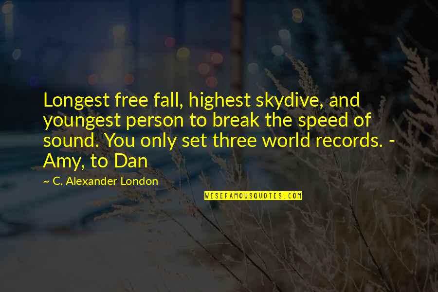 Being Seduced Quotes By C. Alexander London: Longest free fall, highest skydive, and youngest person