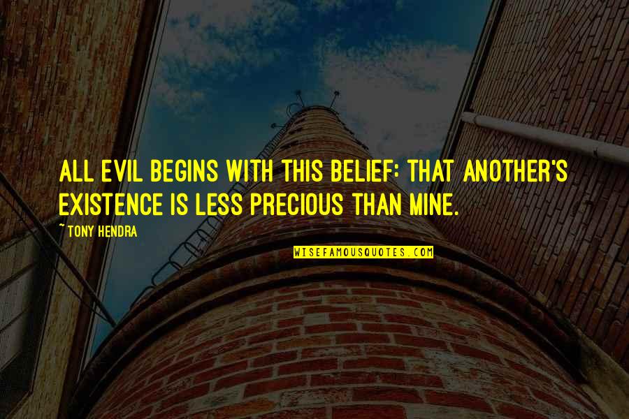 Being Seenzoned Quotes By Tony Hendra: All evil begins with this belief: that another's