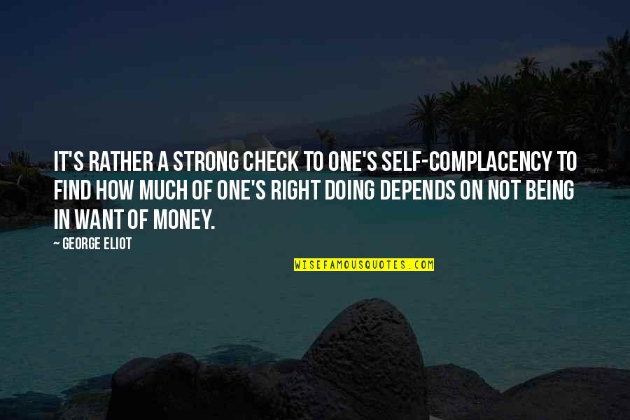 Being Self Quotes By George Eliot: It's rather a strong check to one's self-complacency