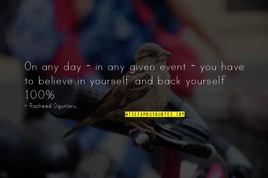 Being Self Quotes By Rasheed Ogunlaru: On any day - in any given event