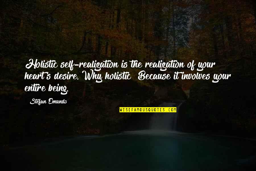 Being Self Quotes By Stefan Emunds: Holistic self-realization is the realization of your heart's