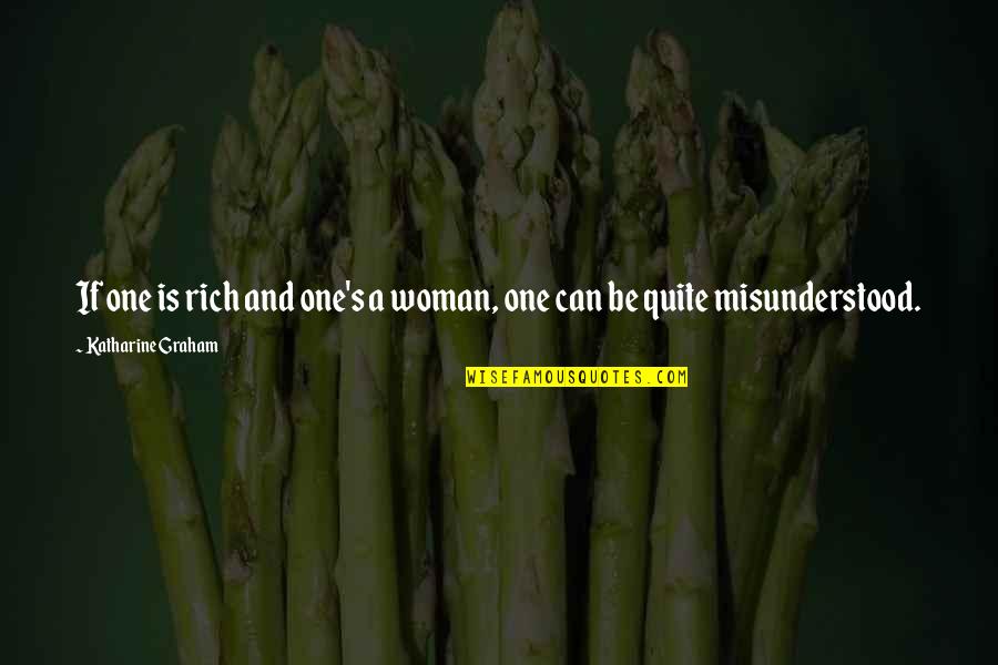 Being Selfish In A Good Way Quotes By Katharine Graham: If one is rich and one's a woman,
