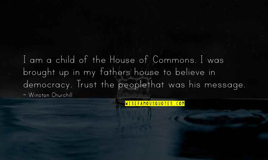 Being Selfish In A Relationship Quotes By Winston Churchill: I am a child of the House of