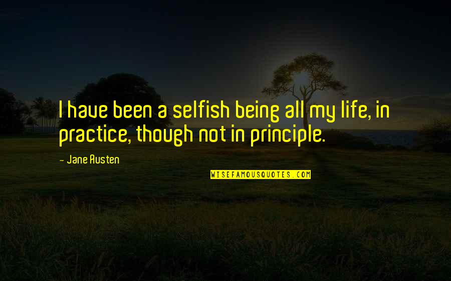 Being Selfish Quotes By Jane Austen: I have been a selfish being all my