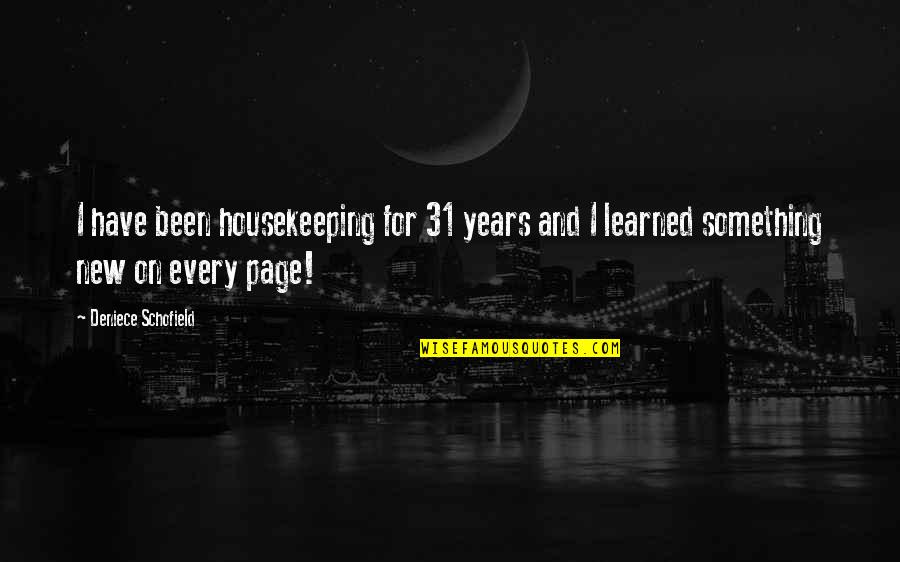 Being Selfless Quotes By Deniece Schofield: I have been housekeeping for 31 years and