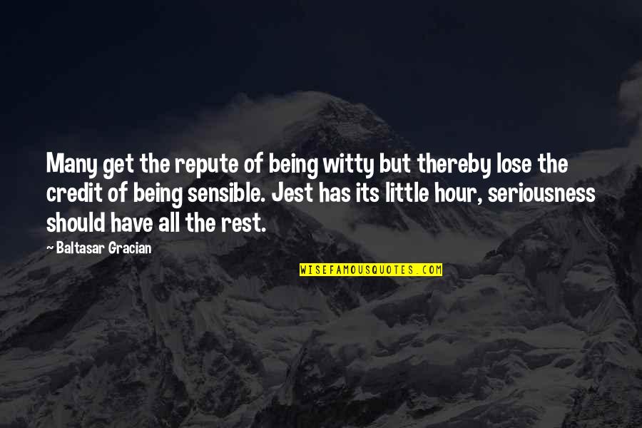 Being Sensible Quotes By Baltasar Gracian: Many get the repute of being witty but