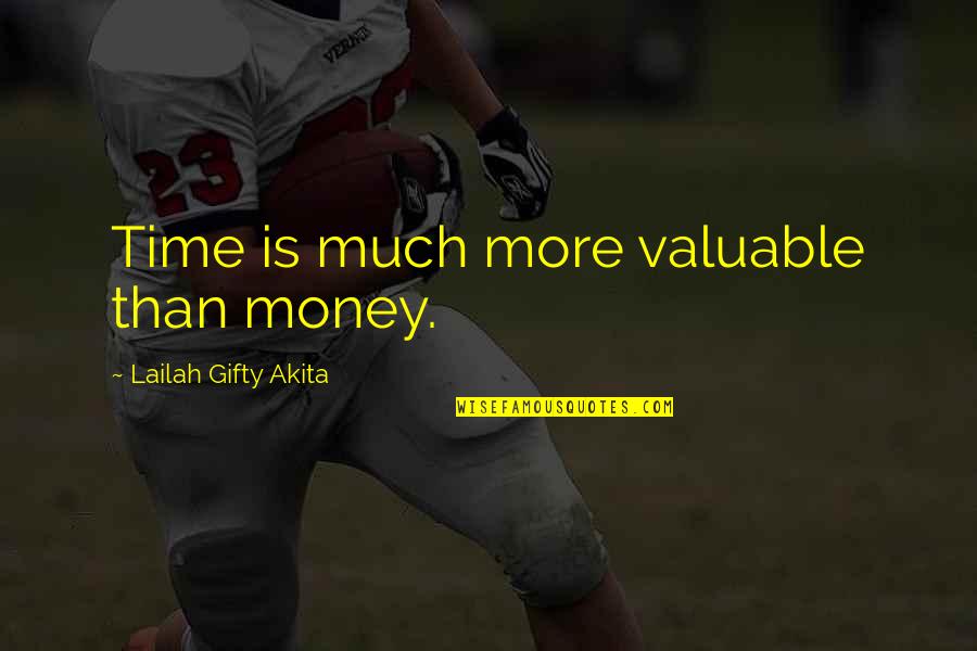 Being Sensible Quotes By Lailah Gifty Akita: Time is much more valuable than money.