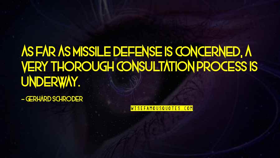 Being Seriousness Quotes By Gerhard Schroder: As far as missile defense is concerned, a