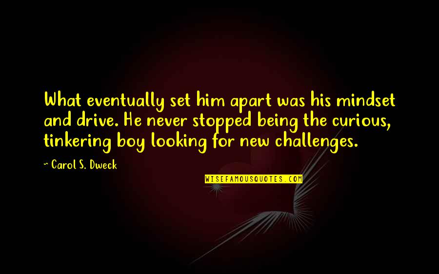 Being Set Apart Quotes By Carol S. Dweck: What eventually set him apart was his mindset