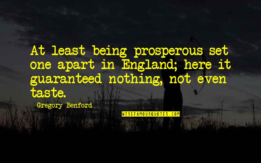 Being Set Apart Quotes By Gregory Benford: At least being prosperous set one apart in
